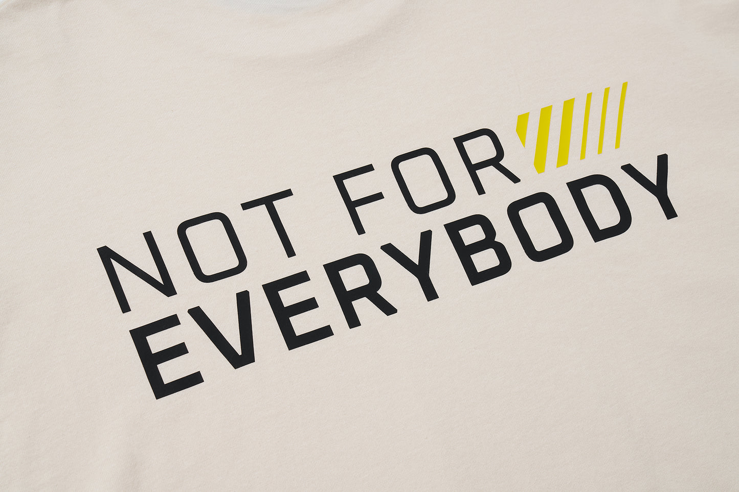 NOT FOR EVERYBODY T-Shirt - Cotton