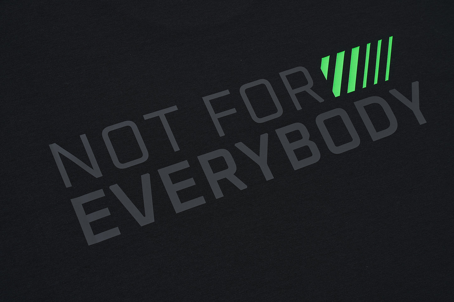 NOT FOR EVERYBODY T-Shirt - Structured Blend