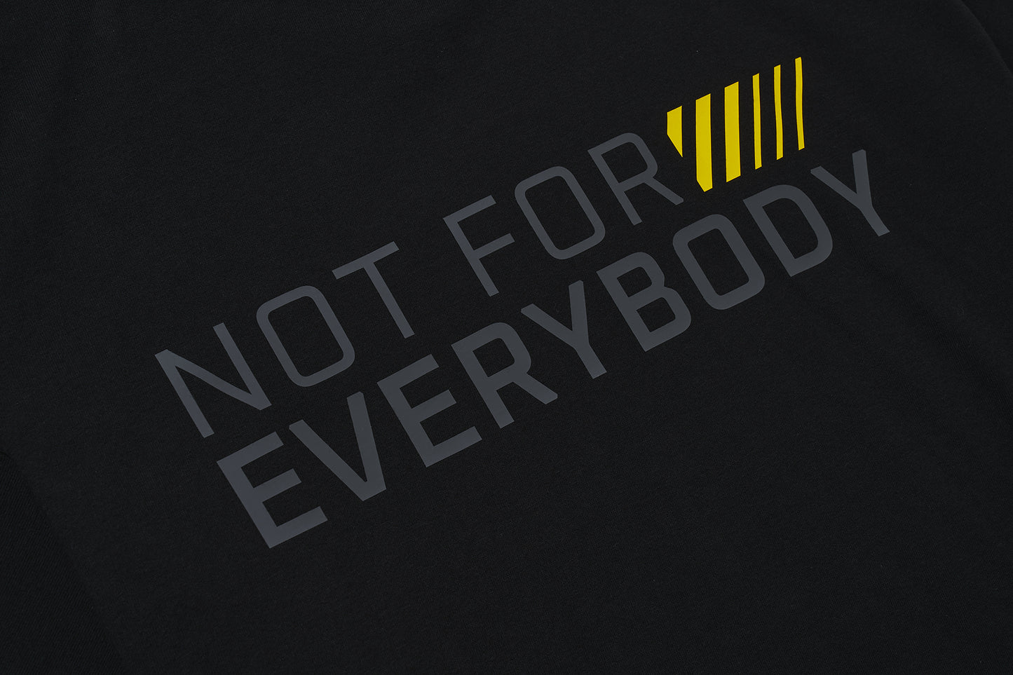NOT FOR EVERYBODY T-Shirt - Cotton