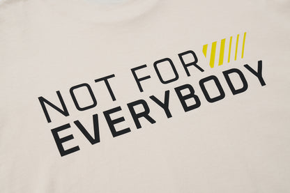 NOT FOR EVERYBODY T-Shirt - Cotton