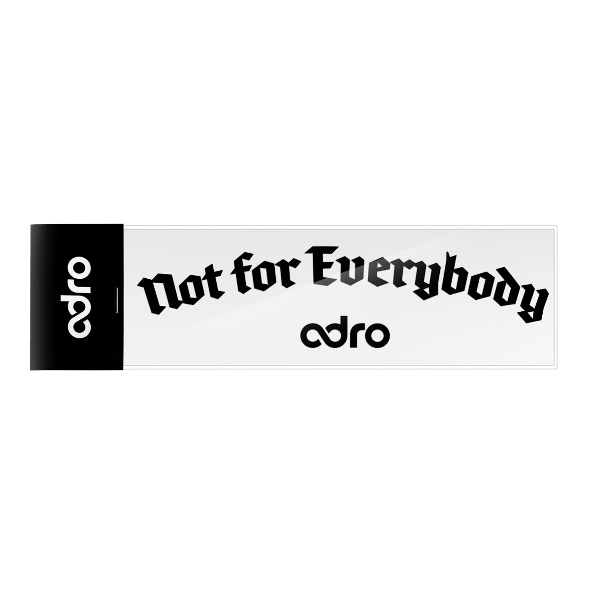 Black 'Not for Everybody' lettering decal with adro logo on light background